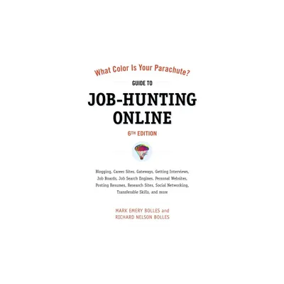 What Color Is Your Parachute? Guide to Job-Hunting Online - (What Color Is Your Parachute: Guide to Job-Hunting Online) 6th Edition (Paperback)