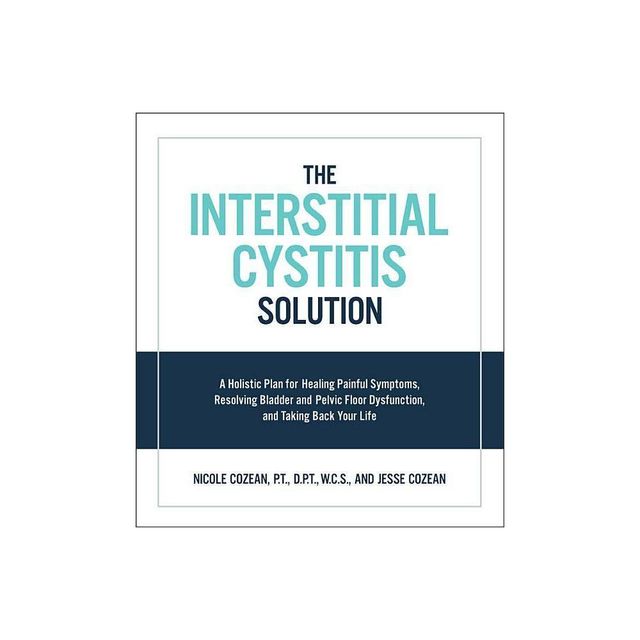 The Interstitial Cystitis Solution - by Nicole Cozean & Jesse Cozean (Paperback)