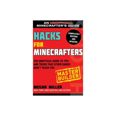 Hacks for Minecrafters: Master Builder - by Megan Miller (Paperback)