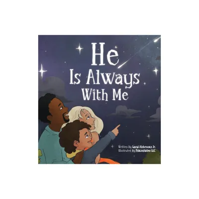 He Is Always With Me - by Laval Alsbrooks (Hardcover)