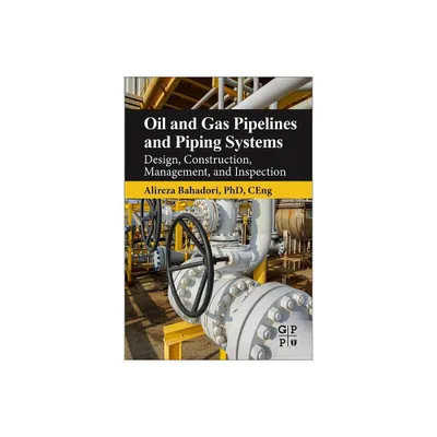 Oil and Gas Pipelines and Piping Systems - by Alireza Bahadori (Paperback)