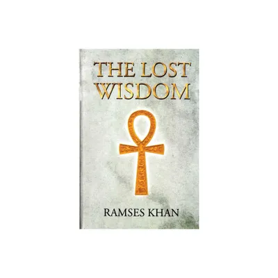 The Lost Wisdom - by Ramses Khan (Paperback)