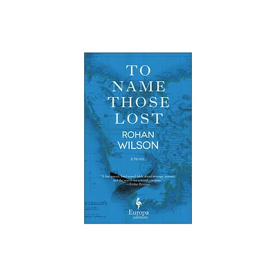 To Name Those Lost - by Rohan Wilson (Paperback)