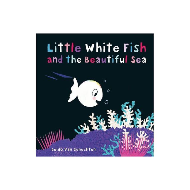 Little White Fish and the Beautiful Sea - by Guido Van Genechten (Board Book)