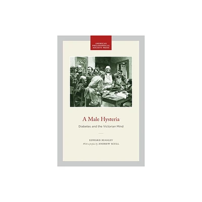 A Male Hysteria - (Transactions of the American Philosophical Society) by Edward Beasley (Paperback)