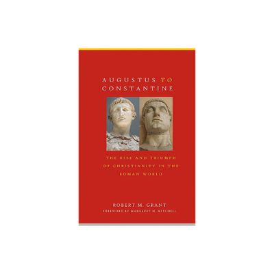 Augustus to Constantine - by Robert M Grant (Paperback)