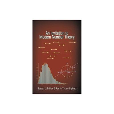 An Invitation to Modern Number Theory - by Steven J Miller & Ramin Takloo-Bighash (Hardcover)