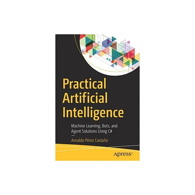 Practical Artificial Intelligence - by Arnaldo Prez Castao (Paperback)