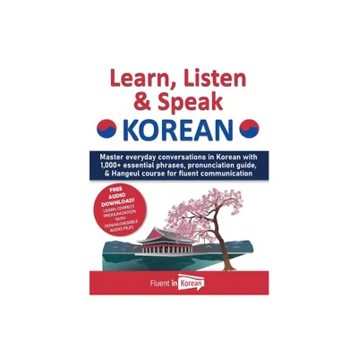 Learn, Listen & Speak Korean - by Fluent in Korean (Paperback)