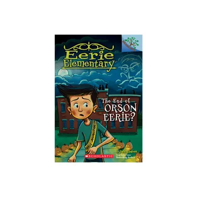 The End of Orson Eerie? a Branches Book (Eerie Elementary #10) - by Jack Chabert (Paperback)