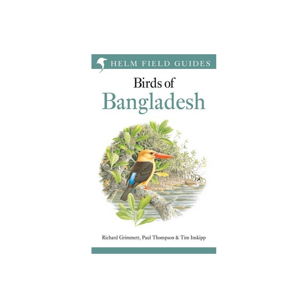 TARGET Field Guide to the Birds of Bangladesh - (Helm Field Guides) Richard Grimmett & Paul Thompson Tim Inskipp (Paperback) | Mall