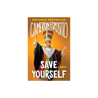 Save Yourself - by Cameron Esposito (Paperback)