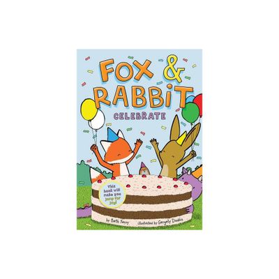 Fox & Rabbit Celebrate (Fox & Rabbit Book #3) - by Beth Ferry (Paperback)