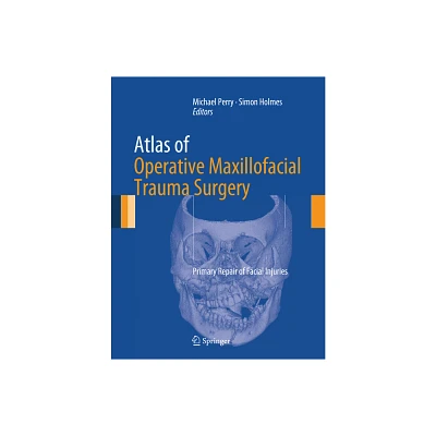 Atlas of Operative Maxillofacial Trauma Surgery - by Michael Perry & Simon Holmes (Hardcover)