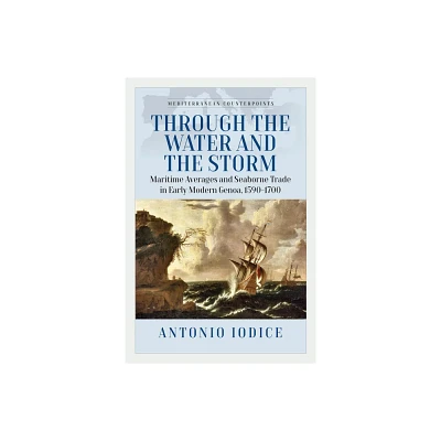 Through the Water and the Storm - (Mediterranean Counterpoints) by Antonio Iodice (Hardcover)