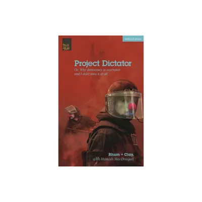 Project Dictator - (Modern Plays) by Clay & Hamish Macdougall (Paperback)