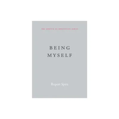 Being Myself - (Essence of Meditation) by Rupert Spira (Paperback)