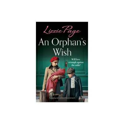 An Orphans Wish - (Shilling Grange Childrens Home) by Lizzie Page (Paperback)