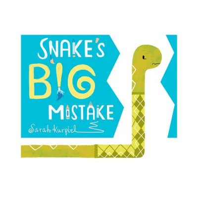 Snakes Big Mistake - by Sarah Kurpiel (Hardcover)