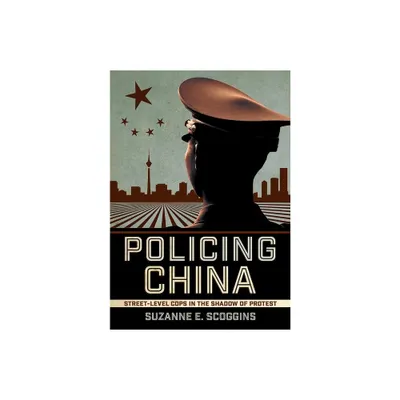 Policing China - (Studies of the Weatherhead East Asian Institute, Columbia Un) by Suzanne E Scoggins (Hardcover)