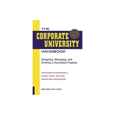 The Corporate University Handbook - by Mark D Allen (Paperback)