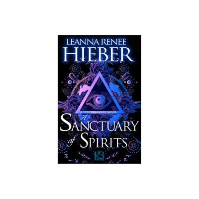 A Sanctuary of Spirits - (A Spectral City Novel) by Leanna Renee Hieber (Paperback)