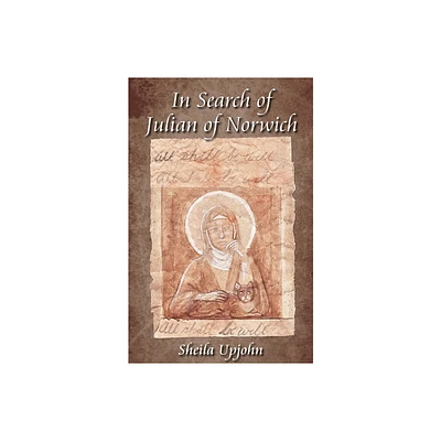 In Search of Julian of Norwich - by Sheila Upjohn (Paperback)