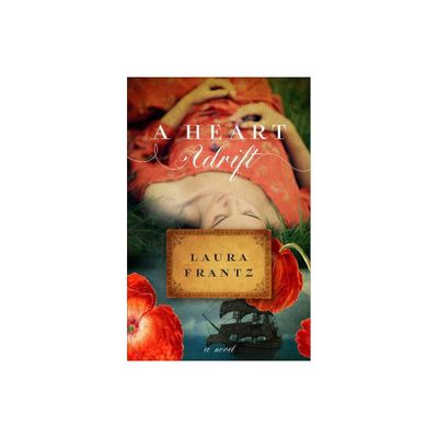 Heart Adrift - by Laura Frantz (Hardcover)