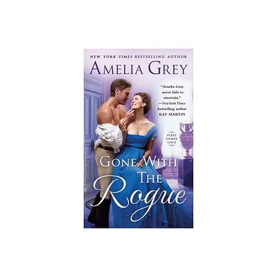 Gone with the Rogue - (First Comes Love) by Amelia Grey (Paperback)