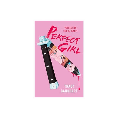 Perfect Girl - by Tracy Banghart (Hardcover)