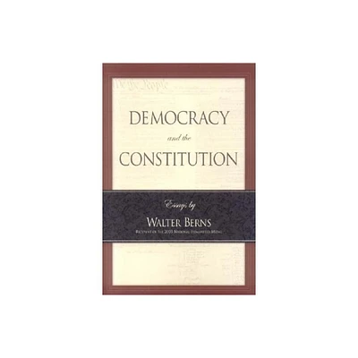 Democracy and the Constitution - (Landmarks of Contemporary Political Thought) by Walter Berns (Paperback)