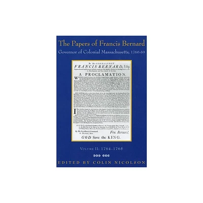 The Papers of Francis Bernard - (Publications of the Colonial Society of Massachusetts) (Hardcover)