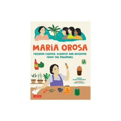 Maria Orosa Freedom Fighter - by Norma Olizon-Chikiamco (Hardcover)