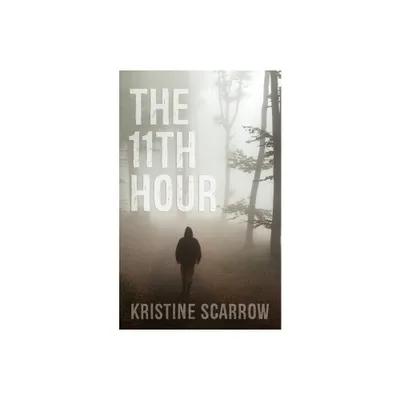 The 11th Hour - by Kristine Scarrow (Paperback)