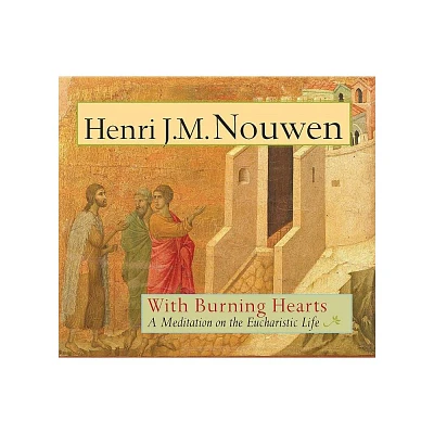 With Burning Hearts: A Meditation on the Eucharistic Life - by Henri J M Nouwen (Paperback)