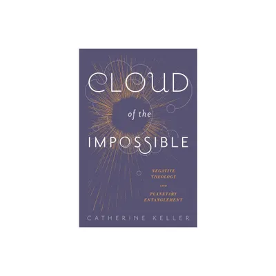 Cloud of the Impossible - (Insurrections: Critical Studies in Religion, Politics, and C) by Catherine Keller (Paperback)