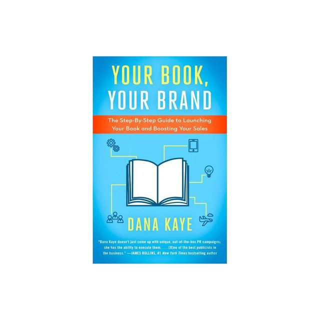 Your Book, Your Brand - by Dana Kaye (Paperback)