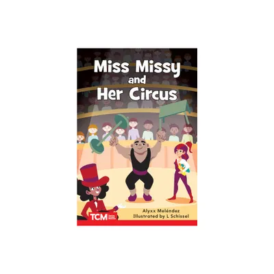 Miss Missy and Her Circus - (Decodable Books: Read & Succeed) by Alyxx Melendez (Paperback)