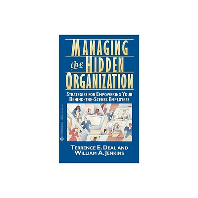 Managing the Hidden Organization - by Terrence E Deal & Deal Jenkins & Jenkins Deal Jenkins (Paperback)