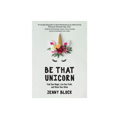 Be That Unicorn - by Jenny Block (Paperback)