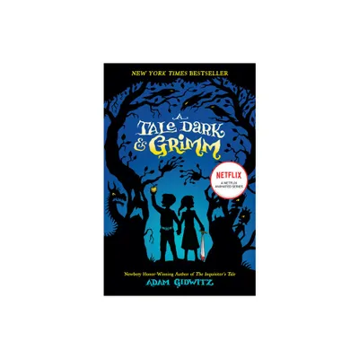 A Tale Dark & Grimm - by Adam Gidwitz (Paperback)