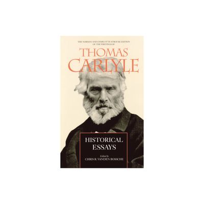 Historical Essays - (Norman and Charlotte Strouse Edition of the Writings of Thom) Annotated by Thomas Carlyle (Hardcover)