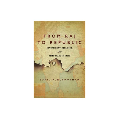 From Raj to Republic - (South Asia in Motion) by Sunil Purushotham (Paperback)