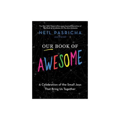 Our Book of Awesome - by Neil Pasricha (Hardcover)