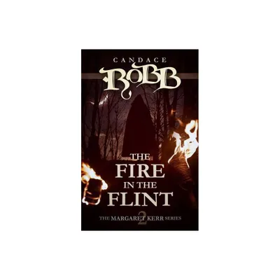 The Fire in the Flint - (Margaret Kerr) by Candace Robb (Paperback)