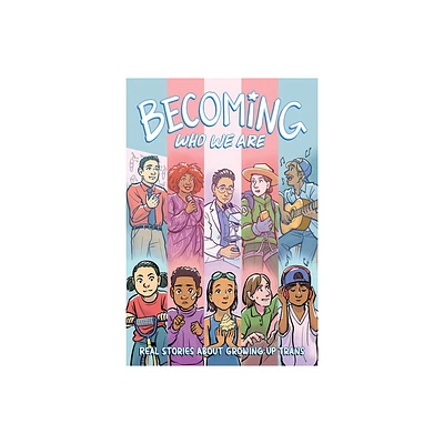 Becoming Who We Are: Real Stories about Growing Up Trans - by Sammy Lisel & Lilah Sturges (Paperback)