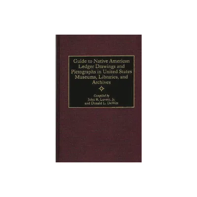 Guide to Native American Ledger Drawings and Pictographs in United States Museums, Libraries, and Archives - Annotated (Hardcover)