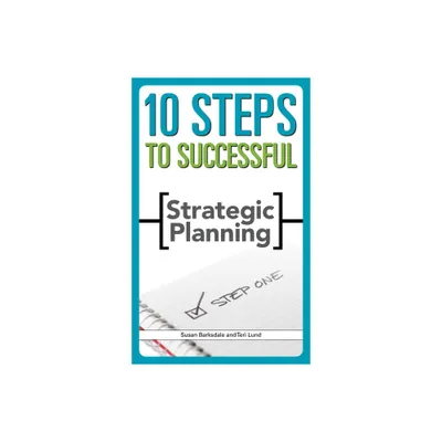 10 Steps to Successful Strategic Planning - by Susan Barksdale & Teri Lund (Paperback)