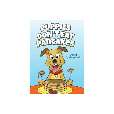 Puppies Dont Eat Pancakes