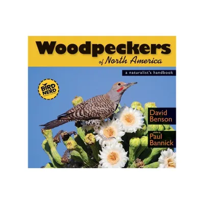 Woodpeckers of North America - (Birdnerd Natural History) by David Benson (Paperback)